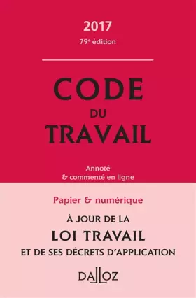 Couverture du produit · Code du travail 2017, annoté et commenté en ligne - 79e éd.