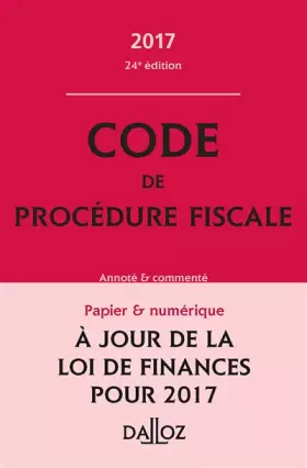 Couverture du produit · Code de procédure fiscale 2017, annoté et commenté - 24e éd.