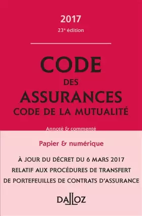 Couverture du produit · Code des assurances, code de la mutualité 2017, annoté et commenté - 23e éd.