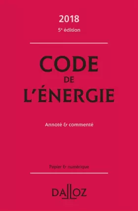 Couverture du produit · Code de l'énergie 2018, annoté et commenté - 5e éd.