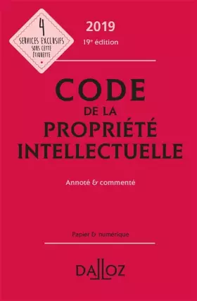 Couverture du produit · Code de la propriété intellectuelle 2019, annoté et commenté - 19e ed.