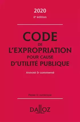 Couverture du produit · Code de l'expropriation pour cause d'utilité publique 2020, annoté et commenté. 6e éd.