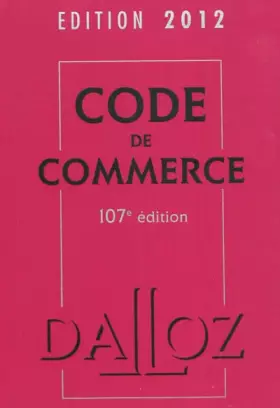 Couverture du produit · Code de commerce 2012 - 107e éd.: Codes Dalloz Universitaires et Professionnels