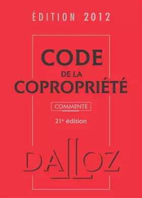 Couverture du produit · Code de la copropriété 2012, commenté - 21e éd.: Codes Dalloz Professionnels