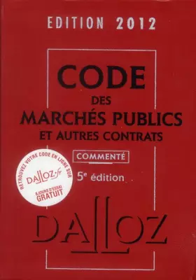 Couverture du produit · Code des marchés publics et autres contrats 2012, commenté - 5e éd.: Codes Dalloz Professionnels