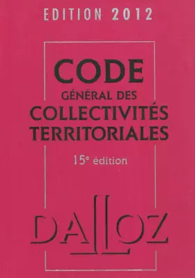 Couverture du produit · Code général des collectivités territoriales 2012 - 15e éd.: Codes Dalloz Universitaires et Professionnels