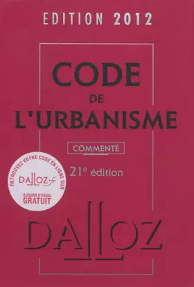 Couverture du produit · Code de l'urbanisme 2012, commenté - 21e éd.: Codes Dalloz Professionnels