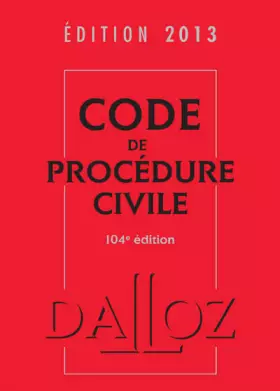 Couverture du produit · Code de procédure civile 2013 - 104e éd.: Codes Dalloz Universitaires et Professionnels