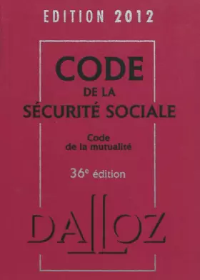 Couverture du produit · Code de la sécurité sociale, code de la mutualité 2012 - 36e éd.: Codes Dalloz Professionnels