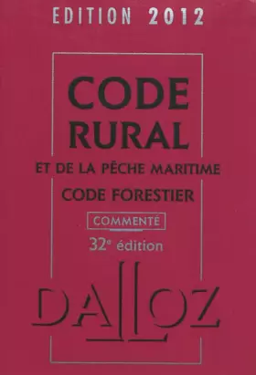 Couverture du produit · Code rural et de la pêche maritime, code forestier 2012, commenté - 32e éd.: Codes Dalloz Professionnels