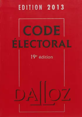 Couverture du produit · Code électoral 2013 - 19e éd.: Codes Dalloz Professionnels
