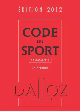 Couverture du produit · Code du sport 2012, commenté avec cédérom - 7e éd.: Codes Dalloz Professionnels