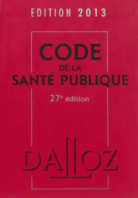 Couverture du produit · Code de la santé publique 2013 - 27e éd.