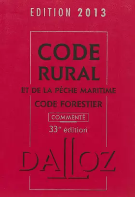 Couverture du produit · Code rural et de la pêche maritime, code forestier 2013, commenté - 33e éd.