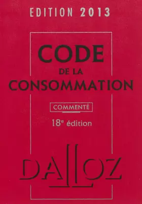 Couverture du produit · Code de la consommation 2013, commenté - 18 e éd.