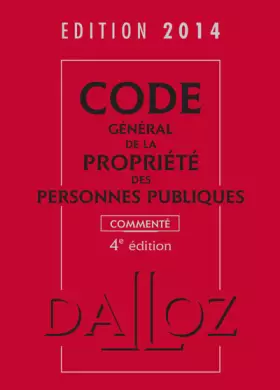 Couverture du produit · Code général de la propriété des personnes publiques 2014 commenté - 4e éd.