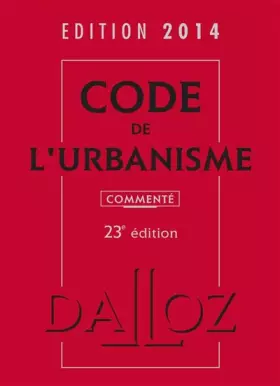 Couverture du produit · Code de l'urbanisme 2014, commenté - 23e éd.