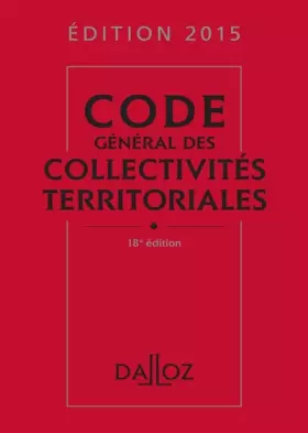 Couverture du produit · Code général des collectivités territoriales 2015-18e éd.