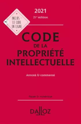 Couverture du produit · Code de la propriété intellectuelle 2021, Annoté et commenté - 21e ed.