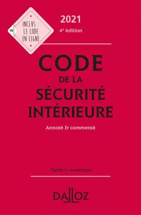 Couverture du produit · Code de la sécurité intérieure 2021, Annoté et commenté. 4e éd.