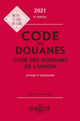 Couverture du produit · Code des douanes 2021 Code des douanes de l'union - Annoté & commenté