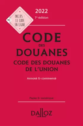 Couverture du produit · Code des douanes 2022, code des douanes de l'union annoté & commenté. 7e éd.