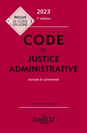 Couverture du produit · Code de justice administrative 2023, annoté et commenté. 7e éd.