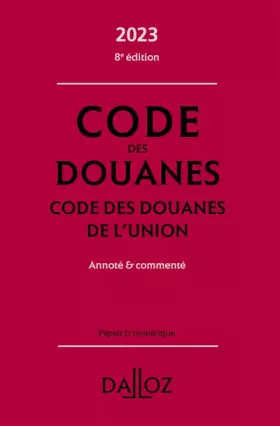 Couverture du produit · Code des douanes - Code des douanes de l'union 2023 8ed - Annoté & commenté