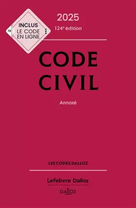 Couverture du produit · Code civil 2025, annoté. 124e éd.