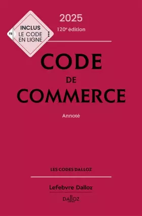 Couverture du produit · Code de commerce 2025, annoté. 120e éd.