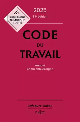 Couverture du produit · Code du travail 2025, annoté, commenté en ligne. 89e éd.