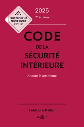 Couverture du produit · Code de la sécurité intérieure 2025 7ed - Annoté et commenté