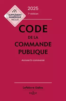 Couverture du produit · Code de la commande publique 2025, annoté et commenté. 7e éd.
