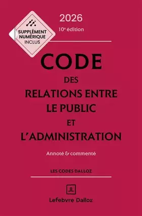 Couverture du produit · Code des relations entre le public et l'administration 2026, annoté et commenté. 10e éd.