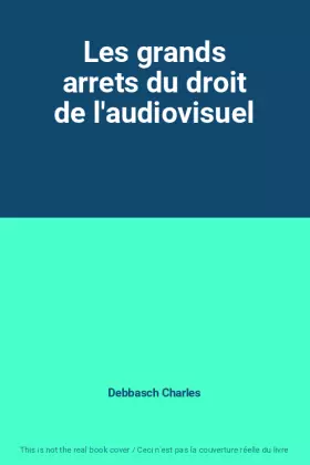 Couverture du produit · Les grands arrets du droit de l'audiovisuel