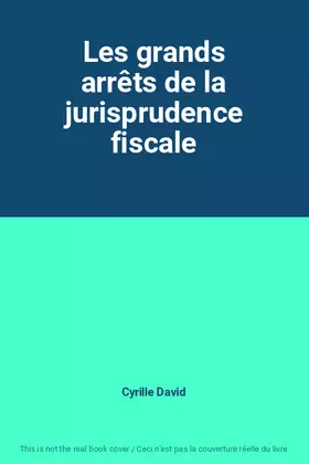 Couverture du produit · Les grands arrêts de la jurisprudence fiscale