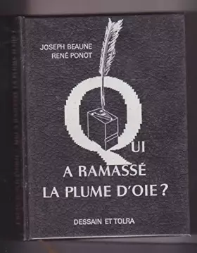 Couverture du produit · Qui a ramassé la plume d'oie ?