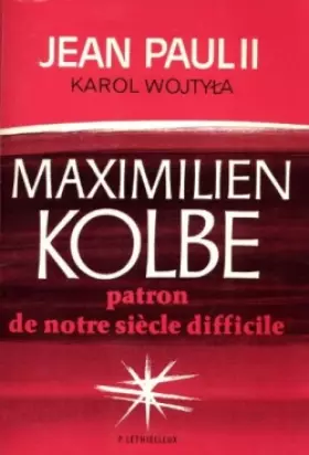 Couverture du produit · Maximilien Kolbe : patron de notre siècle difficile