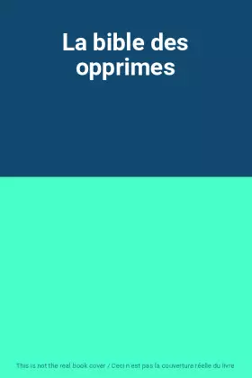 Couverture du produit · La bible des opprimes