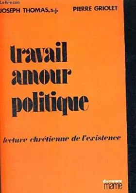 Couverture du produit · Travail, amour, politique