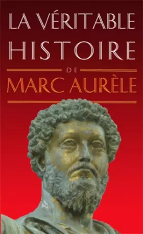 Couverture du produit · La Véritable histoire de Marc Aurèle