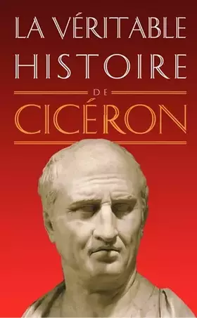 Couverture du produit · La Véritable Histoire de Cicéron