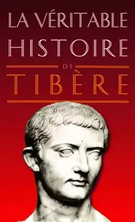 Couverture du produit · La Véritable Histoire de Tibère