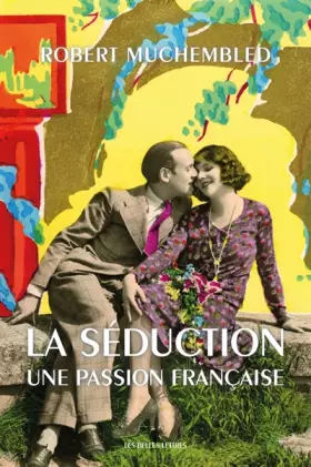 Couverture du produit · La séduction: Une passion française