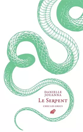 Couverture du produit · Le serpent chez les Grecs: Savants, devins et médecins