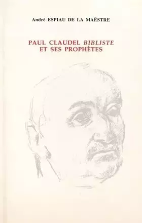 Couverture du produit · Paul Claudel bibliste et ses prophètes