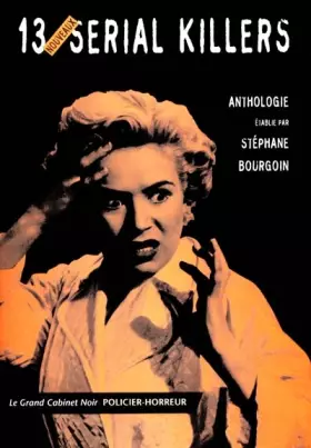 Couverture du produit · 13 nouveaux serial killers. : Anthologie
