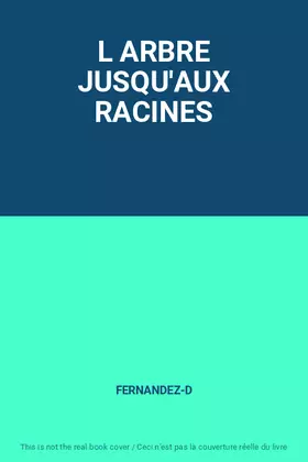Couverture du produit · L ARBRE JUSQU'AUX RACINES