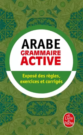 Couverture du produit · Arabe - Grammaire Active - exposé des règles, exercices et corrigés