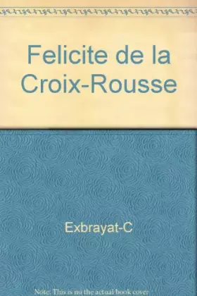 Couverture du produit · Felicite de la Croix-Rousse